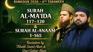 6th Taraweeh | Surah Al-Ma’idah 117-120 & Surah Al-An’am 1-165 | Khatib Saeed Alam &Qari Gulzar Alam