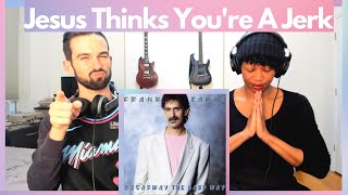 FRANK ZAPPA | "JESUS THINKS YOU'RE A JERK" (reaction)