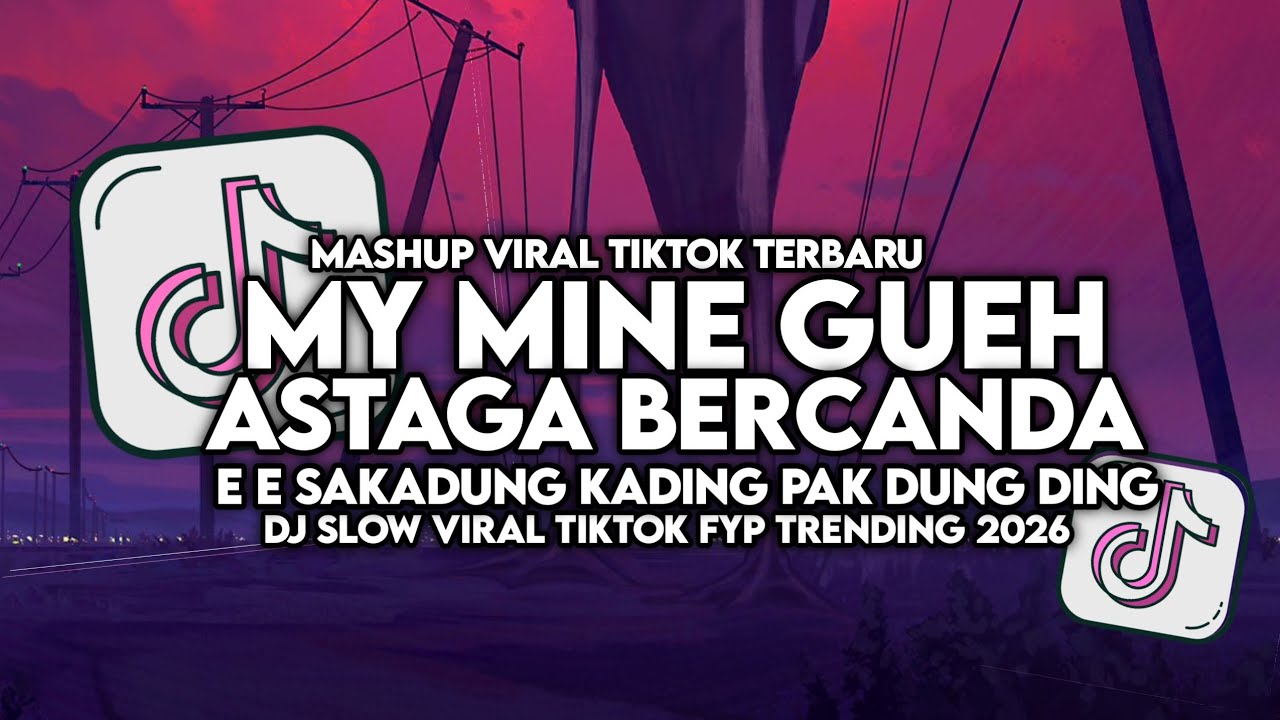 DJ E E SAKADUNG KADING X MY MINE GUEH X ASTAGA BERCANDA VIRAL TIKTOK SLOW FULL SONG MAMAN FVNDY 2026