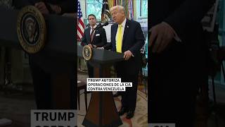 Trump autoriza operaciones de la CIA contra Venezuela