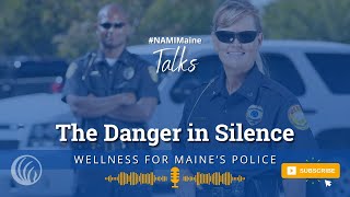 Wellness for Maine’s Police - The Danger In Silence