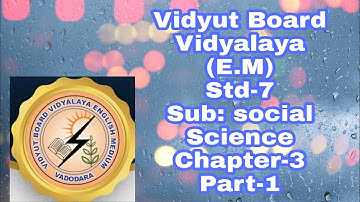 504.Std-7,Social Science,Chapter-3,Part-1, Vidyut Board Vidyalaya | BHAGYESH THAKKAR