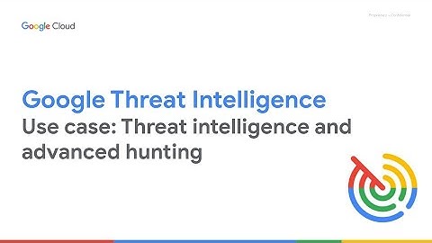 Threat Intelligence and Advanced Threat Hunting with Google Threat Intelligence