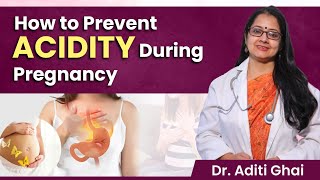 How to prevent acidity during pregnancy | प्रेग्नेंसी में एसिडिटी को कैसे दूर करें | Dr Aditi Ghai