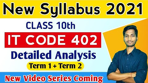 Class 10 IT CODE 402 New Syllabus 2021-22 | Term 1 and 2|