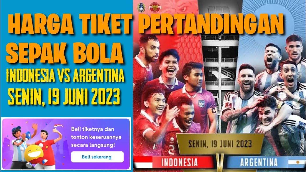 HARGA TIKET PERTANDINGAN SEPAK BOLA INDONESIA VS ARGENTINA - YouTube