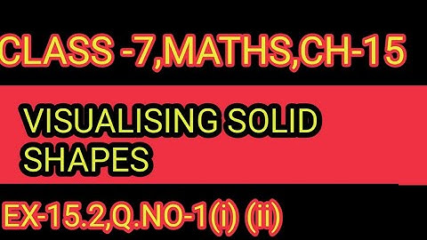 EX- 15.2     ,Q.NO-   1  CH-15,CLASS-7 ,VISUALISING SOLID SHAPES,MATHS,NCERT,CBSE