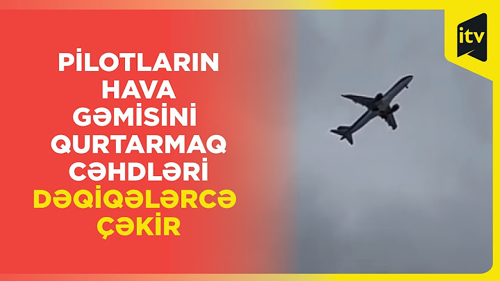 Pilotlar təyyarəni dəqiqələrcə havada saxlamaq üçün mübarizə apardılar | Yeni kadrlar