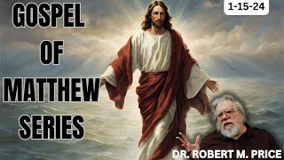 Gospel Of Matthew Series Dr Robert M Price