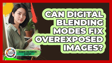 Can Digital Blending Modes Fix Overexposed Images? - Drawing and Painting Academy