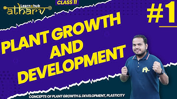 Plant Growth and Development Class 11 Biology NCERT Chapter 12 #1 | Concepts,  Plasticity | Atharv