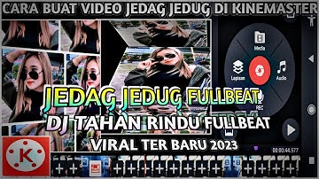Cara Edit Video Jedag Jedug Di Kinemaster Fullbeat  Dj Tahan Rindu Viral 2023