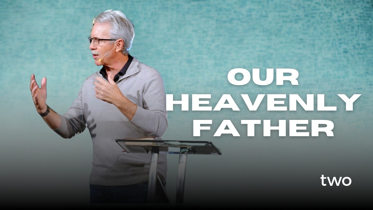 Rediscovering Our Identity In Christ • Our Heavenly Father • Part 2