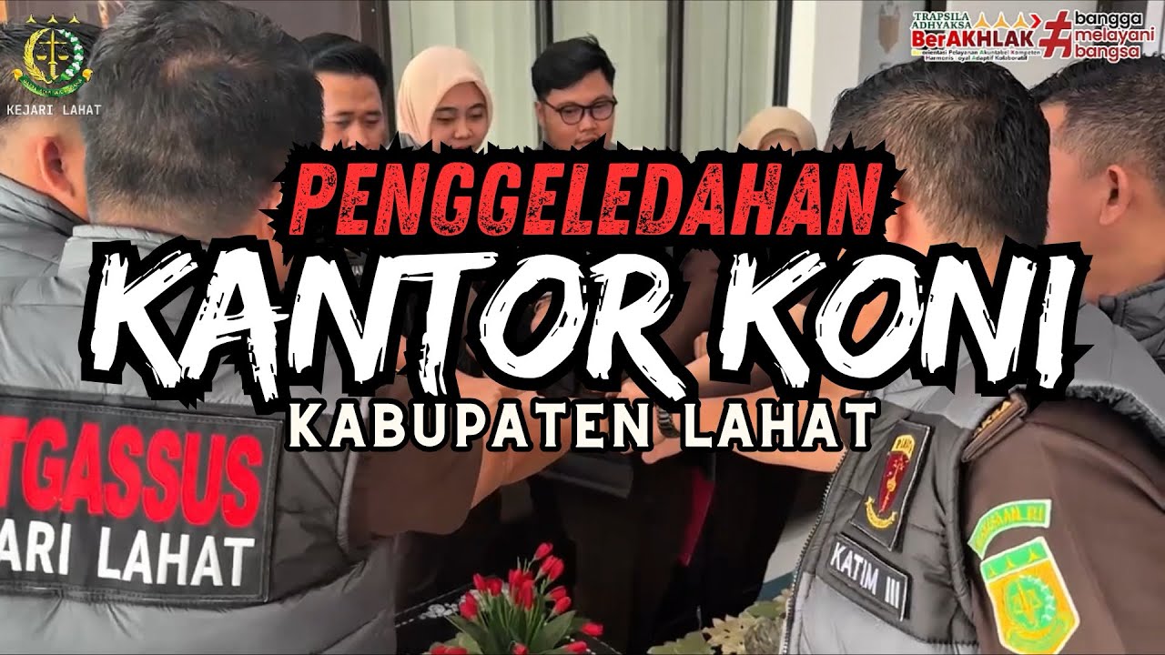 PENGGELEDAHAN KANTOR KONI KABUPATEN LAHAT