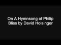 On a hymnsong of philip bliss by david r holsinger