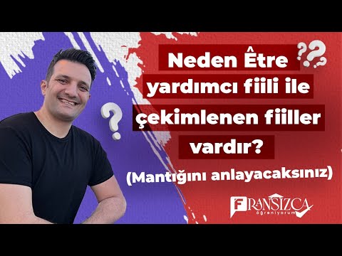 Être yardımcı fiiliyle çekimlenen fiillerin mantığı nelerdir ?