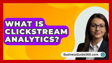 What Is Clickstream Analytics? - BusinessGuide360.com