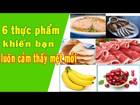 Video: Thực phẩm khiến bạn trông mệt mỏi