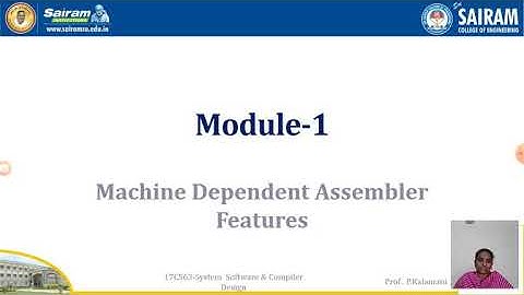 Lecture video_17CS63_Module 1_Machine Dependent Assembler Features_Kalamani