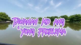 PROBLEMA Lyric by:Freddie Aguilar