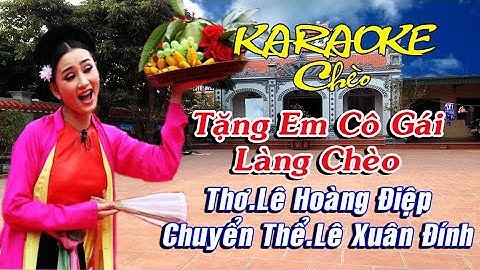 Karaoke Chèo.TẶNG EM CÔ GÁI LÀNG CHÈO.ToNe Nam.Thơ.Lê Hoàng Điệp.Chuyển Thể.Lê Xuân Đính.Điệu (ĐL)