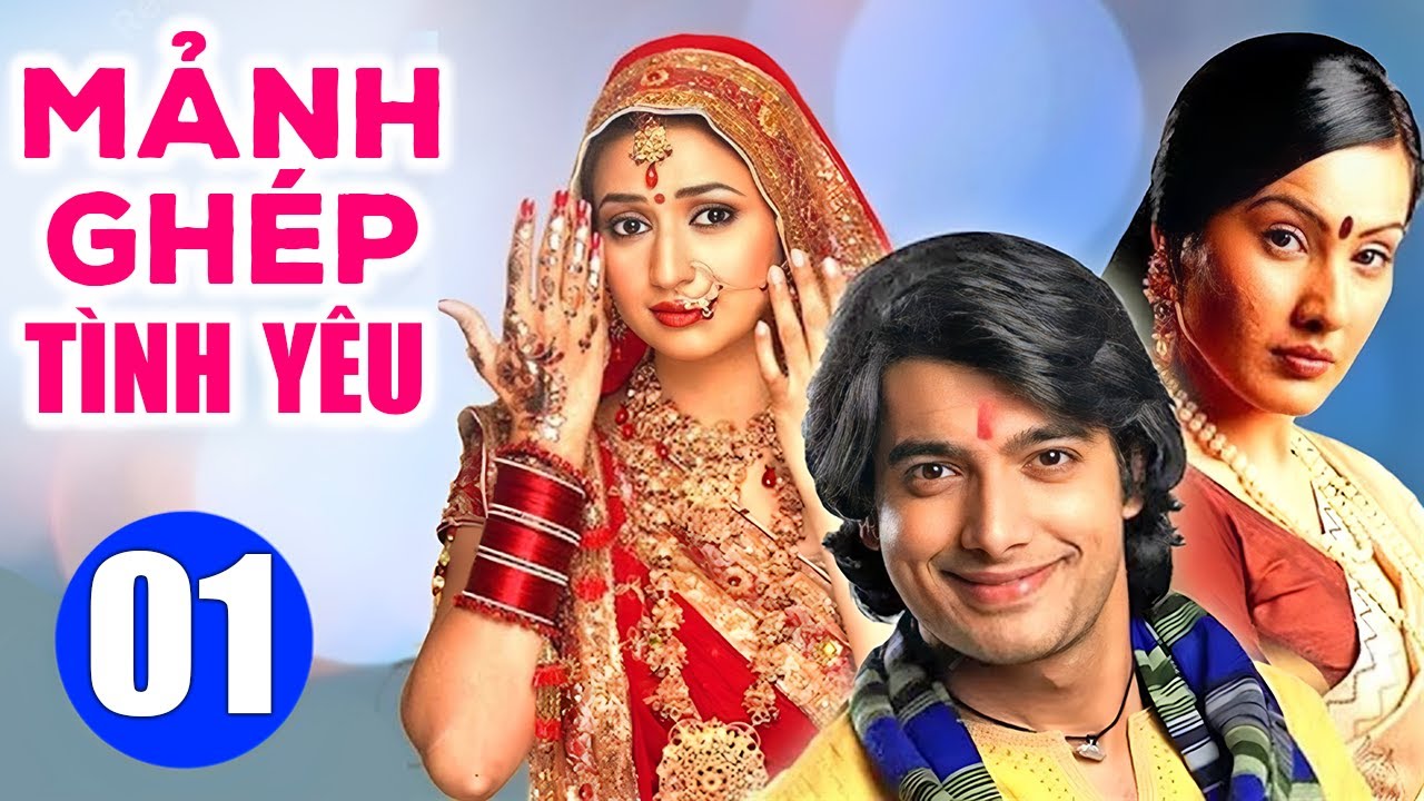 Mảnh Ghép Tình Yêu - Tập 1 | Phim Bộ Tình Cảm Ấn Độ Mới Hay Nhất Lồng Tiếng