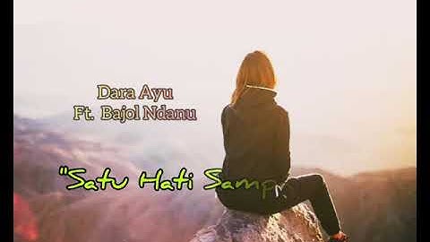 Dara Ayu Ft. Bajol Ndanu SATU HATI SAMPAI MATI || Lirik Lagu