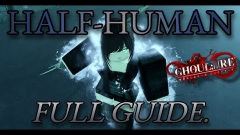 HOW TO GET HALF-HUMAN IN GHOUL://RE UNBOOSTED GUIDE! (NEW UPDATE)