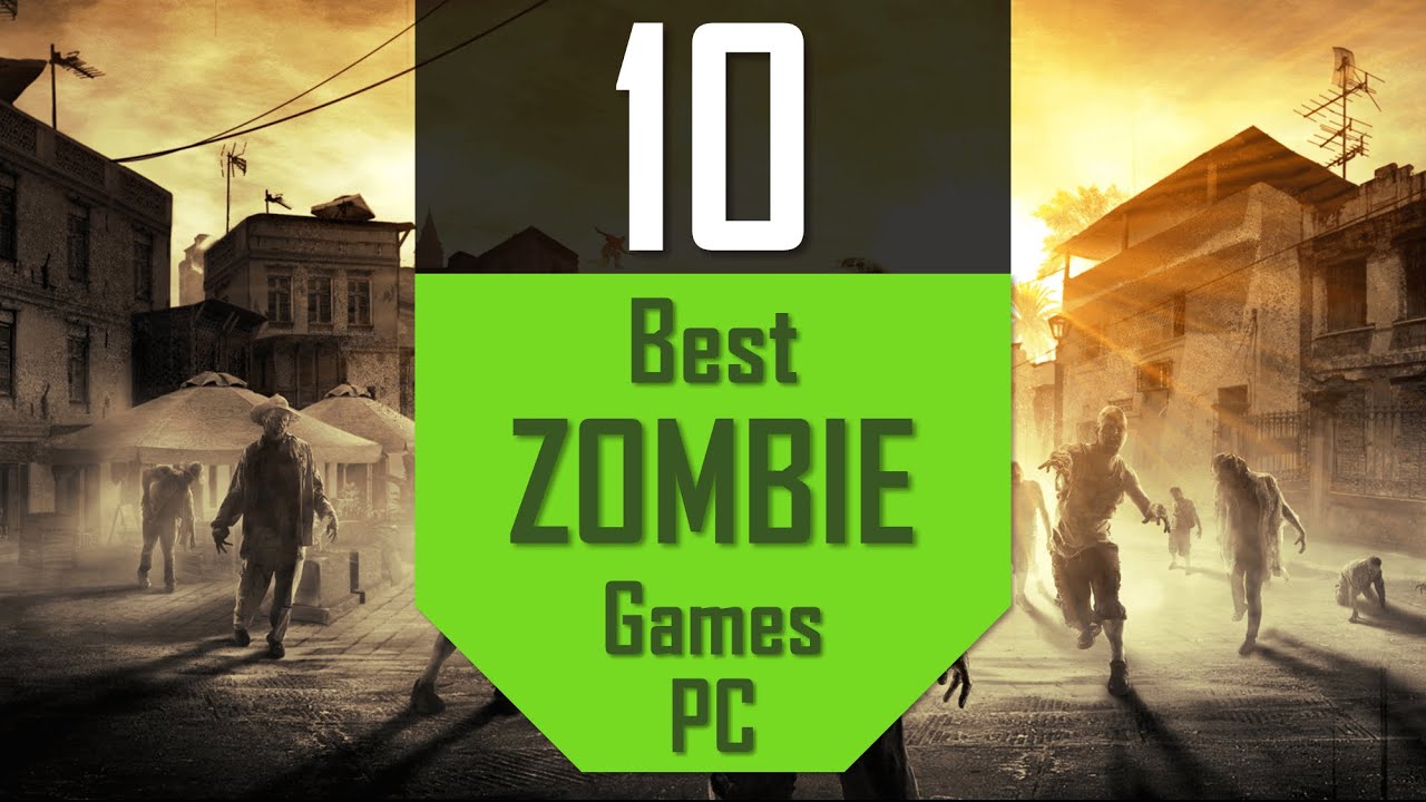 TOP 10 Zombie Games Best Zombies on PC you have to try YouTube