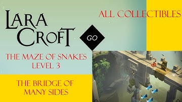 Lara Croft Go - The Maze Of Snakes Level 3 Walkthrough - The Bridge Of Many Sides - All Collectibles