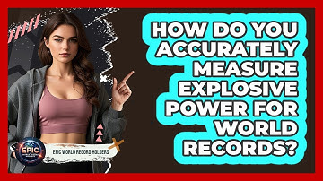 How Do You Accurately Measure Explosive Power For World Records? - Epic World Record Holders