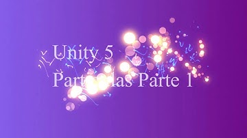 Unity 5 Particulas Parte 1 "Tutorial" Español