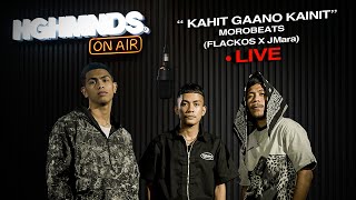 Morobeats (Flackos X JMara) | Kahit Gaano Kainit (HGHMNDS On Air)