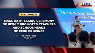 Mass Oath-taking Ceremony of Newly Promoted Teachers and School Heads of Cebu Province (Speech)