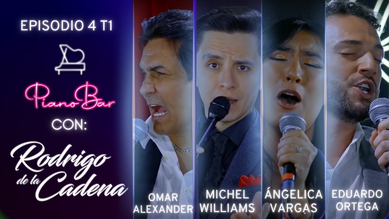 OMAR ALEXANDER - MICHEL WILLIAMS - ANGELICA VARGAS - EDUARDO ORTEGA | PIANO BAR | T01 E04