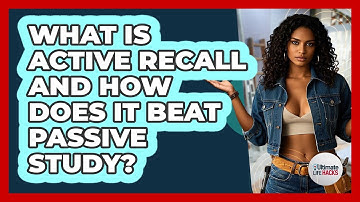 What Is Active Recall And How Does It Beat Passive Study? - Ultimate Life Hacks