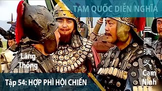 Tập 54: Ngô và Ngụy đại chiến Hợp Phì | Tam Quốc Diễn Nghĩa 1996 | Review Phim Kinh Điển