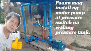 How to install the motor pump & pressure switch w/out pressure tank.