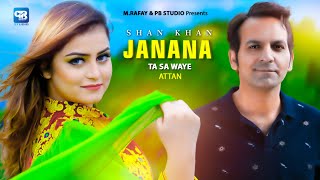 Shan Khan New Song 2023 | Janana Ta Sa Waye Attan Song | Pashto New Song | Official Music | Hd Video