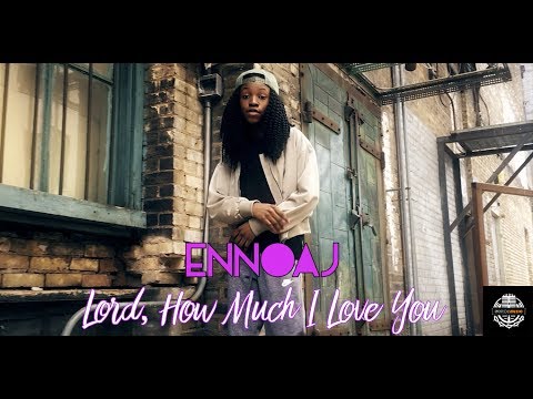 Ennaoj - Lord, How Much I Love You (Official Music Video)