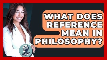 What Does Reference Mean In Philosophy? - Philosophy Beyond