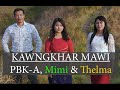 Kawngkhar mawi  pbkathelma  mimi official