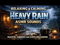 Relaxing Heavy Rain ASMR | Cozy Ambience for Sleep &amp; Focus