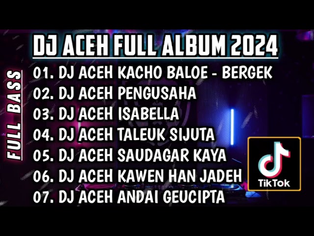 DJ LAGU ACEH 2024🎵DJ KACHOE BALOE - BERGEK REMIX FULL BASS🎵DJ ACEH TERBARU JUNGLE DUCTH VIRAL TIKTOK class=