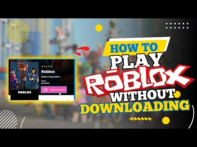 Roblox Unblocked: Play Roblox from any Browser Online in 2023