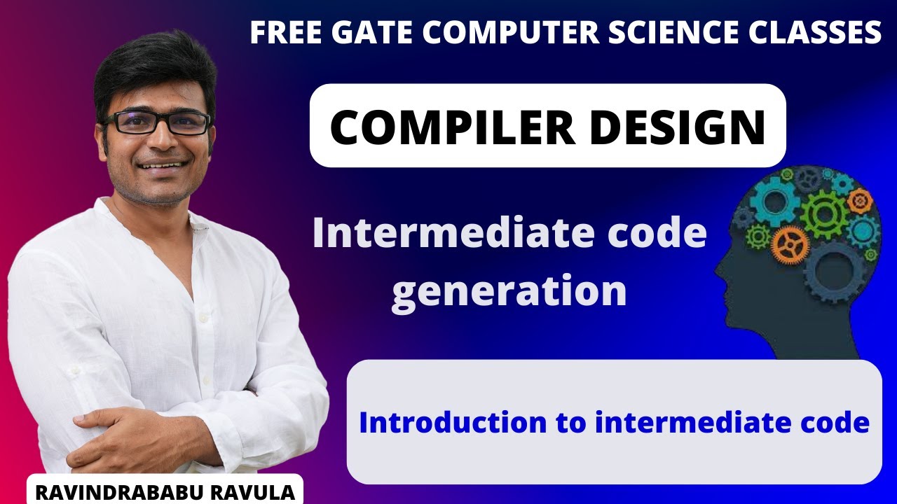 CD | Intermediate Code Generation | Introduction to intermediate code | Ravindrababu Ravula