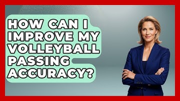 How Can I Improve My Volleyball Passing Accuracy? - The Volleyball Hub