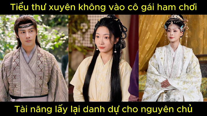 Tiểu thư xuyên không vào cô gái ham ăn lười làm, tài năng tìm lại danh dự cho nguyên chủ | Phim hay