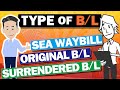 Explained about type of bl what is the difference between original bl surrendered bl waybill