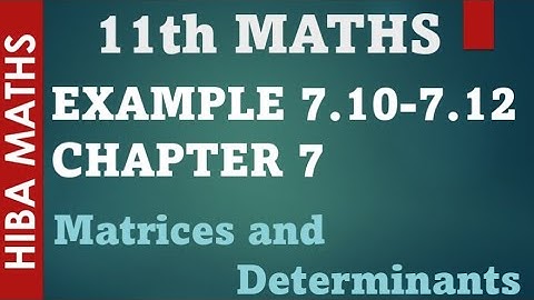 11th maths chapter 7 example 7.10 - 7.12 matrices and determinants tn syllabus